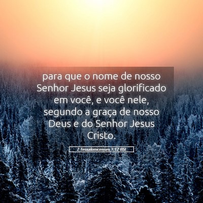Picture 05 - 2 Tessalonicenses 1:12 BSL - para que o nome de nosso Senhor Jesus seja - Bible Verse Picture
