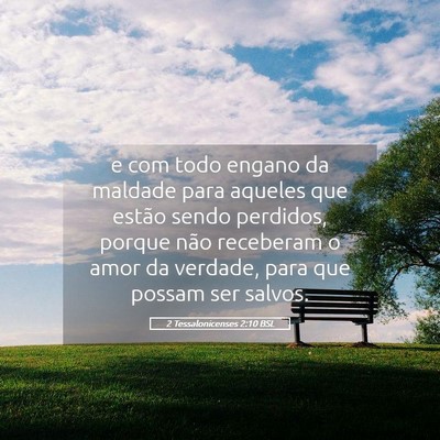 Picture 05 - 2 Tessalonicenses 2:10 BSL - e com todo engano da maldade para aqueles que - Bible Verse Picture