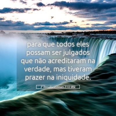Picture 05 - 2 Tessalonicenses 2:12 BSL - para que todos eles possam ser julgados que não - Bible Verse Picture