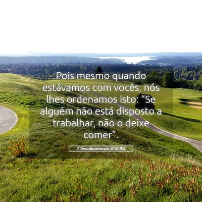 Picture 05 - 2 Tessalonicenses 3:10 BSL - Pois mesmo quando estávamos com vocês, nós - Bible Verse Picture