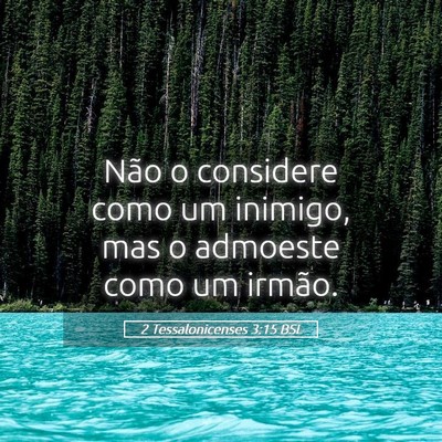 Picture 05 - 2 Tessalonicenses 3:15 BSL - Não o considere como um inimigo, mas o admoeste - Bible Verse Picture