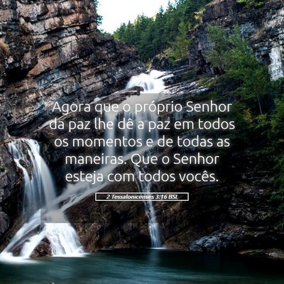 Picture 05 - 2 Tessalonicenses 3:16 BSL - Agora que o próprio Senhor da paz lhe dê a paz - Bible Verse Picture