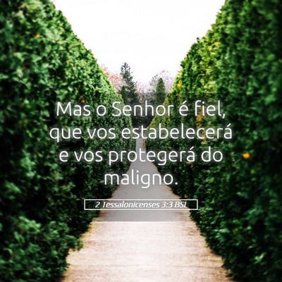 Picture 05 - 2 Tessalonicenses 3:3 BSL - Mas o Senhor é fiel, que vos estabelecerá e vos - Bible Verse Picture