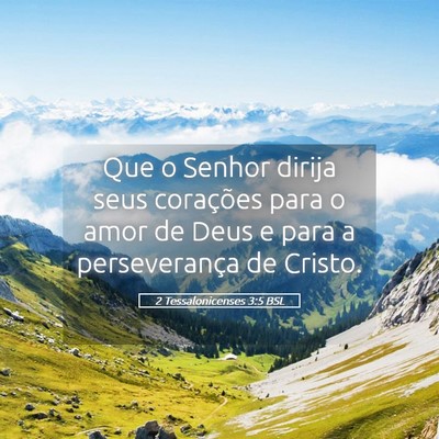 Picture 05 - 2 Tessalonicenses 3:5 BSL - Que o Senhor dirija seus corações para o amor - Bible Verse Picture