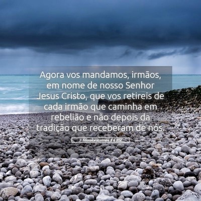 Picture 05 - 2 Tessalonicenses 3:6 BSL - Agora vos mandamos, irmãos, em nome de nosso - Bible Verse Picture
