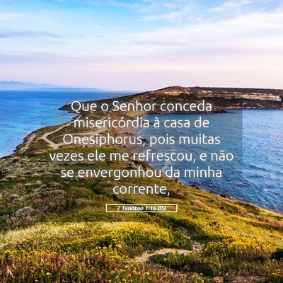 Picture 05 - 2 Timóteo 1:16 BSL - Que o Senhor conceda misericórdia à casa de - Bible Verse Picture