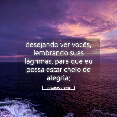 Picture 05 - 2 Timóteo 1:4 BSL - desejando ver vocês, lembrando suas lágrimas, - Bible Verse Picture