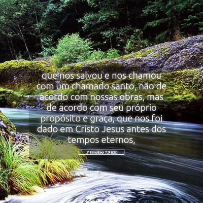 Picture 05 - 2 Timóteo 1:9 BSL - que nos salvou e nos chamou com um chamado santo, - Bible Verse Picture