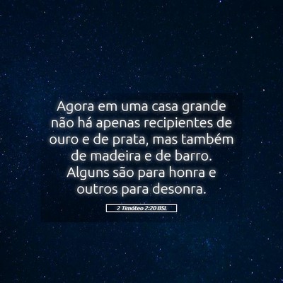 Picture 05 - 2 Timóteo 2:20 BSL - Agora em uma casa grande não há apenas - Bible Verse Picture