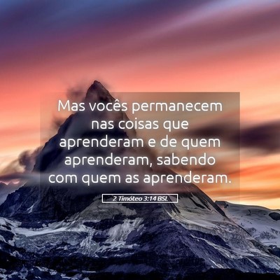 Picture 05 - 2 Timóteo 3:14 BSL - Mas vocês permanecem nas coisas que aprenderam e - Bible Verse Picture