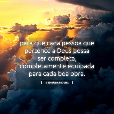Picture 05 - 2 Timóteo 3:17 BSL - para que cada pessoa que pertence a Deus possa - Bible Verse Picture