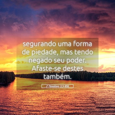 Picture 05 - 2 Timóteo 3:5 BSL - segurando uma forma de piedade, mas tendo negado - Bible Verse Picture