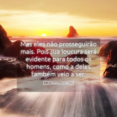 Picture 05 - 2 Timóteo 3:9 BSL - Mas eles não prosseguirão mais. Pois sua - Bible Verse Picture