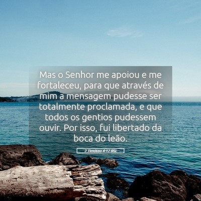 Picture 05 - 2 Timóteo 4:17 BSL - Mas o Senhor me apoiou e me fortaleceu, para que - Bible Verse Picture