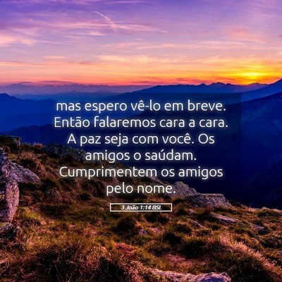 Picture 05 - 3 João 1:14 BSL - mas espero vê-lo em breve. Então falaremos cara - Bible Verse Picture
