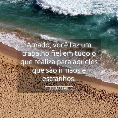 Picture 05 - 3 João 1:5 BSL - Amado, você faz um trabalho fiel em tudo o que - Bible Verse Picture