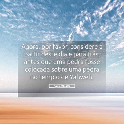 Picture 05 - Ageu 2:15 BSL - Agora, por favor, considere a partir deste dia e - Bible Verse Picture