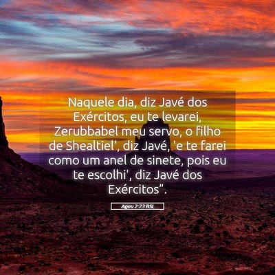 Picture 05 - Ageu 2:23 BSL - Naquele dia, diz Javé dos Exércitos, eu te - Bible Verse Picture
