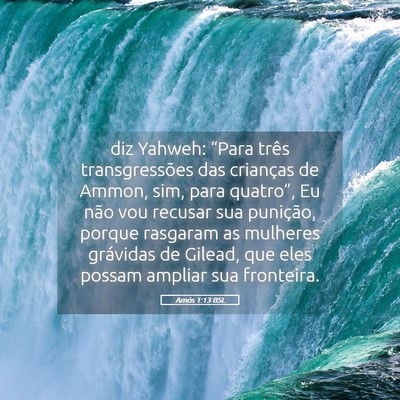 Picture 05 - Amós 1:13 BSL - diz Yahweh: “Para três transgressões das - Bible Verse Picture