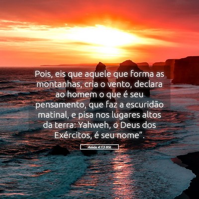 Picture 05 - Amós 4:13 BSL - Pois, eis que aquele que forma as montanhas, cria - Bible Verse Picture