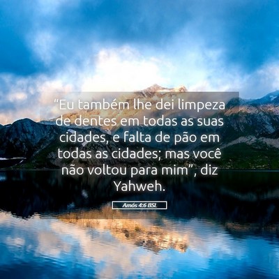 Picture 05 - Amós 4:6 BSL - “Eu também lhe dei limpeza de dentes em todas - Bible Verse Picture