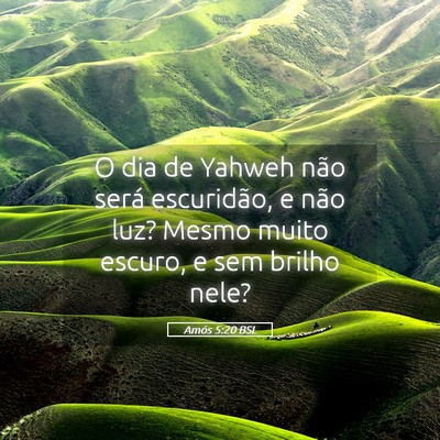 Picture 05 - Amós 5:20 BSL - O dia de Yahweh não será escuridão, e não - Bible Verse Picture