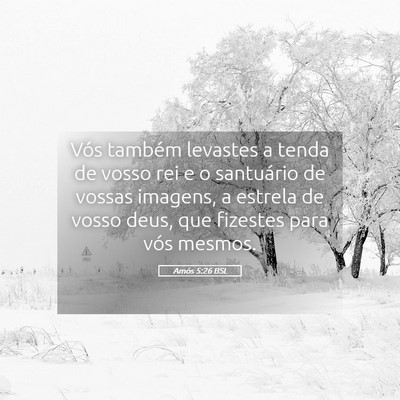 Picture 05 - Amós 5:26 BSL - Vós também levastes a tenda de vosso rei e o - Bible Verse Picture