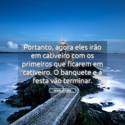 Picture 05 - Amós 6:7 BSL - Portanto, agora eles irão em cativeiro com os - Bible Verse Picture