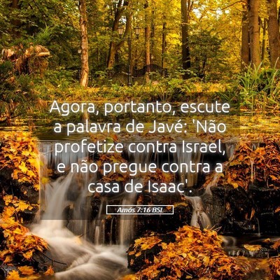 Picture 05 - Amós 7:16 BSL - Agora, portanto, escute a palavra de Javé: 'Não - Bible Verse Picture
