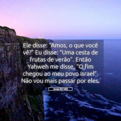 Picture 05 - Amós 8:2 BSL - Ele disse: “Amos, o que você vê?” Eu disse: - Bible Verse Picture
