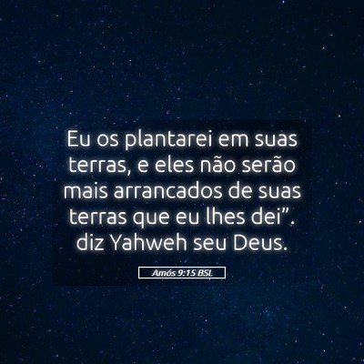 Picture 05 - Amós 9:15 BSL - Eu os plantarei em suas terras, e eles não - Bible Verse Picture