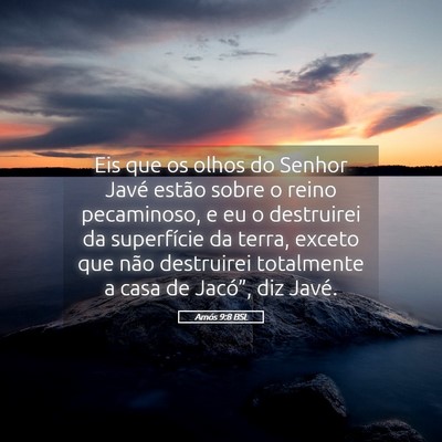 Picture 05 - Amós 9:8 BSL - Eis que os olhos do Senhor Javé estão sobre o - Bible Verse Picture