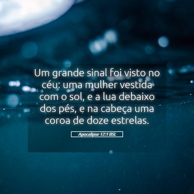 Picture 05 - Apocalipse 12:1 BSL - Um grande sinal foi visto no céu: uma mulher - Bible Verse Picture