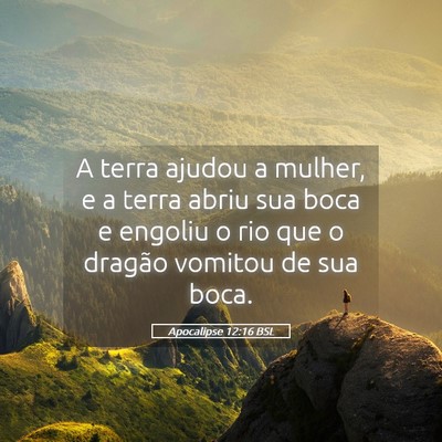 Picture 05 - Apocalipse 12:16 BSL - A terra ajudou a mulher, e a terra abriu sua boca - Bible Verse Picture