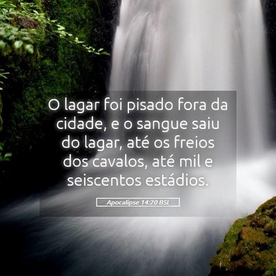 Picture 05 - Apocalipse 14:20 BSL - O lagar foi pisado fora da cidade, e o sangue - Bible Verse Picture