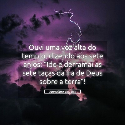 Picture 05 - Apocalipse 16:1 BSL - Ouvi uma voz alta do templo, dizendo aos sete - Bible Verse Picture