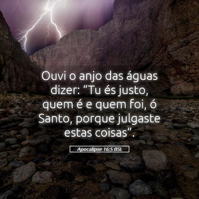 Picture 05 - Apocalipse 16:5 BSL - Ouvi o anjo das águas dizer: “Tu és justo, - Bible Verse Picture