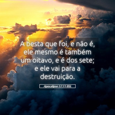 Picture 05 - Apocalipse 17:11 BSL - A besta que foi, e não é, ele mesmo é também - Bible Verse Picture