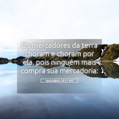 Picture 05 - Apocalipse 18:11 BSL - Os mercadores da terra choram e choram por ela, - Bible Verse Picture