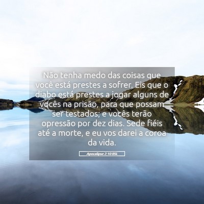 Picture 05 - Apocalipse 2:10 BSL - Não tenha medo das coisas que você está - Bible Verse Picture