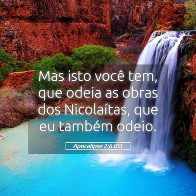 Picture 05 - Apocalipse 2:6 BSL - Mas isto você tem, que odeia as obras dos - Bible Verse Picture