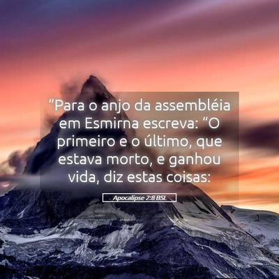 Picture 05 - Apocalipse 2:8 BSL - “Para o anjo da assembléia em Esmirna escreva: - Bible Verse Picture