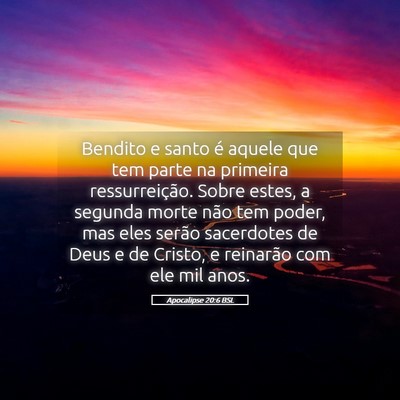 Picture 05 - Apocalipse 20:6 BSL - Bendito e santo é aquele que tem parte na - Bible Verse Picture