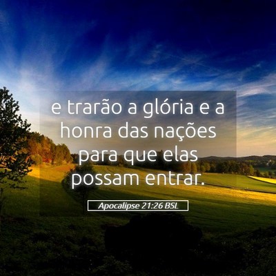Picture 05 - Apocalipse 21:26 BSL - e trarão a glória e a honra das nações para - Bible Verse Picture