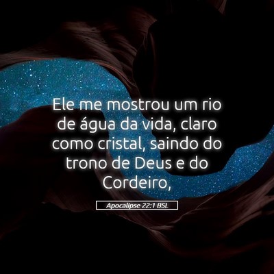 Picture 05 - Apocalipse 22:1 BSL - Ele me mostrou um rio de água da vida, claro - Bible Verse Picture
