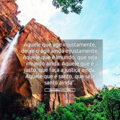 Picture 05 - Apocalipse 22:11 BSL - Aquele que age injustamente, deixe-o agir ainda - Bible Verse Picture