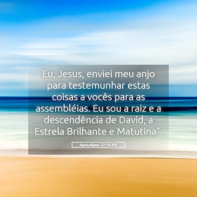 Picture 05 - Apocalipse 22:16 BSL - Eu, Jesus, enviei meu anjo para testemunhar estas - Bible Verse Picture