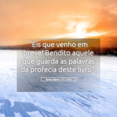 Picture 05 - Apocalipse 22:7 BSL - “Eis que venho em breve! Bendito aquele que - Bible Verse Picture