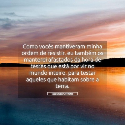 Picture 05 - Apocalipse 3:10 BSL - Como vocês mantiveram minha ordem de resistir, - Bible Verse Picture