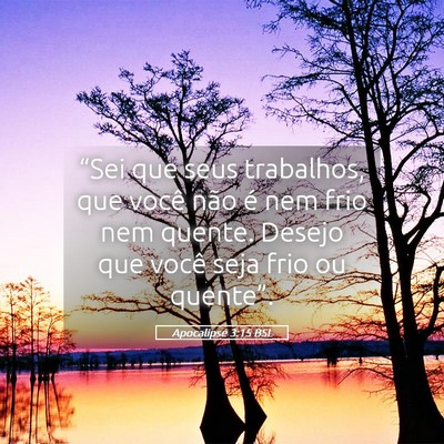 Picture 05 - Apocalipse 3:15 BSL - “Sei que seus trabalhos, que você não é nem - Bible Verse Picture